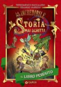 Il libro perduto. La più incredibile storia mai scritta. Ediz. illustrata