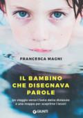 Il bambino che disegnava parole. Un viaggio verso l'isola della dislessia e una mappa per scoprirne i tesori