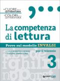 Competenza di lettura. Prove sul modello INVALSI. Per le Scuole superiori. Con espansione online vol.3