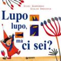 Lupo lupo, ma ci sei? Ediz. a colori: 1