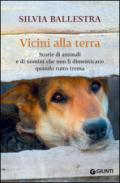 Vicini alla terra: Storie di animali e di uomini che non li dimenticano quando tutto trema