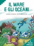 Il mare e gli oceani. Ediz. a colori