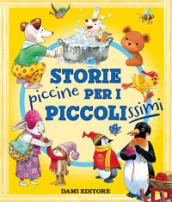 Storie piccine per i piccolissimi. Ediz. a colori