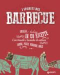 I segreti del barbecue. Griglia e barbecue in 130 ricette