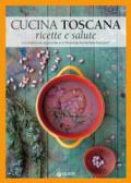 Cucina toscana. Ricette e salute. La tradizione regionale e la Piramide Alimentare Toscana