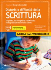 Disturbi e difficoltà della scrittura. Guida con Workbook. Con aggiornamento online