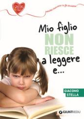 Mio figlio non riesce a leggere e...