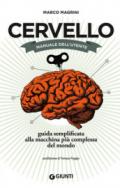 Cervello. Manuale dell'utente: Guida semplificata alla macchina più complessa del mondo