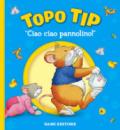 Ciao ciao, pannolino! Topo Tip. Ediz. a colori