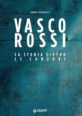 Vasco Rossi. La storia dietro le canzoni