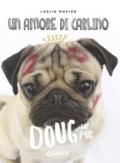 Un amore di carlino. Doug the pug