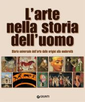 L'arte nella storia dell'uomo. Storia universale dell'arte dalle origini alla modernità