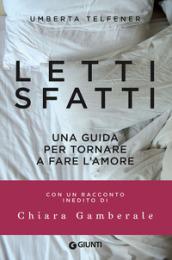 Letti sfatti. Una guida per tornare a fare l'amore