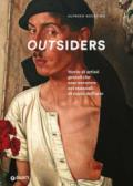 Outsiders. Storie di artisti geniali che non troverete nei manuali di storia dell'arte. Ediz. a colori