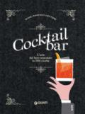 Cocktail bar. L'arte del bere miscelato in 300 ricette