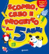 Scopro, creo, progetto a... 5 anni. Ediz. a colori