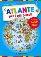 L'atlante per i più piccoli. Con adesivi. Ediz. a colori