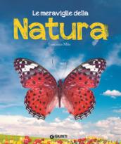 Le meraviglie della natura. Ediz. a colori