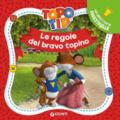 Le regole del bravo topino. Topo Tip. Ediz. a colori