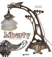 Liberty. Natura e materia. Ediz. illustrata