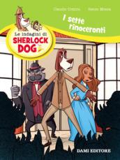 I sette rinoceronti. Le indagini di Sherlock Dog. Ediz. a colori