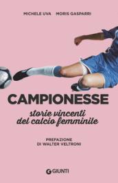 Campionesse. Storie vincenti del calcio femminile