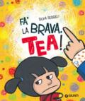 Fa' la brava, Tea!