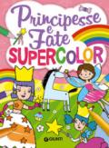 Principesse e fate. Supercolor. Ediz. a colori