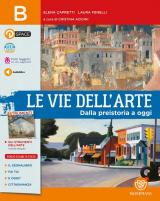 VIE DELL'ARTE VOL. B DALLA PREISTORIA A OGGI