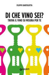 Di che vino sei? Trova il vino su misura per te