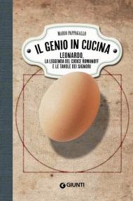 Il genio in cucina. Leonardo, la leggenda del Codice Romanoff e le tavole dei signori