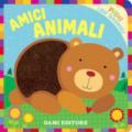 Amici Animali. Primi libri sensoriali. Ediz. a colori