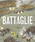 Battaglie. Le 100 grandi battaglie della storia da Qadesh ai giorni nostri