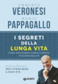 I segreti della lunga vita. Come mantenere corpo e mente in buona salute