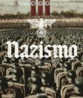 Nazismo. Storia illustrata. Ediz. illustrata