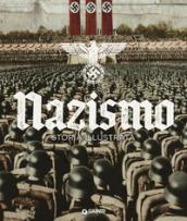 Nazismo. Storia illustrata. Ediz. illustrata