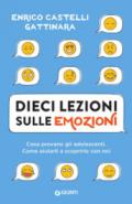 Dieci lezioni sulle emozioni. Cosa provano gli adolescenti. Come aiutarli a scoprirlo con noi