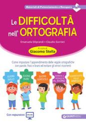 Le difficoltà nell'ortografia. Come affrontare gli errori ricorrenti lavorando con parole, frasi, brani. Con Contenuto digitale per accesso on line