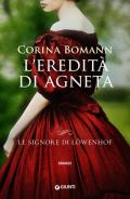 L' eredità di Agneta. Le signore di Löwenhof