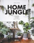 Home jungle. Decorare e arredare la casa con le piante