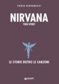 Nirvana. Teen spirit. Le storie dietro le canzoni