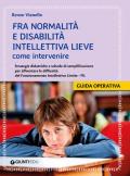 Fra normalità e disabilità intellettiva lieve: come intervenire. Strategie didattiche e schede di semplificazione per affrontare le difficoltà del Funzionamento Intellettivo Limite - FIL