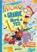 Il grande libro di Teo. Starnuti... bestiali! Atchoo!