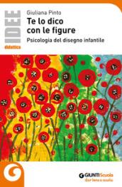 Te lo dico con le figure. Psicologia del disegno infantile