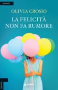 LA FELICITA' NON FA RUMORE