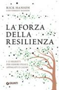 La forza della resilienza. I 12 segreti per essere felici, appagati e calmi