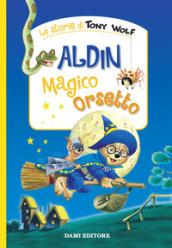 Aldin il magico orsetto. Ediz. a colori