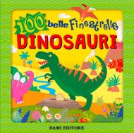 Dinosauri 100 belle finestrelle