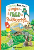 Il sogno di Fred la ranocchia. Nuova ediz.