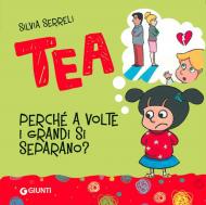 Perché a volte i grandi si separano? Tea. Ediz. a colori